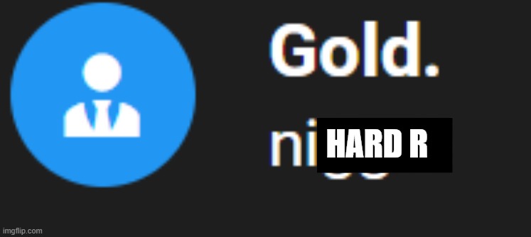 HARD R | made w/ Imgflip meme maker