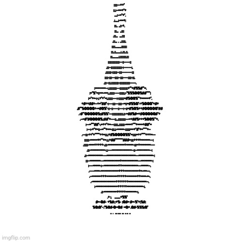 :::::---++*                                          
                                      ::.:--==+*+                                         
                                      ....:--=*+*.                                        
                                     .:.....:-==+:                                        
                                    :::..  ..::-+.                                        
                                   :::...   ..::::                                        
                                 .:::...   ....::::                                       
                                .:::...  .  ..::::::.                                     
                               :::::..........::::::::                                    
                              :::..::........:..:::..::.                                  
                             :::..........:.:::::::::.:::                                 
                            :::::::::::::::::---::------::                                
                          .:::--::::::::::::::::-:--------:.                              
                         .::::::::-:::::::--::::----------:::                             
                        :::::-::::---:::::--::::-----:::::-:::.                           
                      .:::--:::.:::::::::::-:::::::::::::::------.                        
                    :======--:.:::::::::::---::::::::::::+**+#%%#**=.                     
                  :=*%*=::==-==:..:::::::-----:::::::.:-*%%%@@%##****:                    
                 :=*+=-:-:.+*+*=:.:::::::----:-::::::::=#%@@%**+====+*.                   
                 +#++##+--+=*##*-:----::::---:::::--=::=#%%@*-+%@@@*+#+                   
                .#**%@@@@+-=#@%*-::--::-----::----:--::=#%@%++#@@@@@*##                   
               .-#**@@@@@%::#%%*---::::::::::::::::.::-=##%#=+#@@@@@#*+                   
              .--=#*#@@@@%.:##*+----::...:::::::::::---=+##%+++%@@%**+.                   
              :---=***##*-.=++*+=---::::::..::::::::-===+***+===+##*=                     
              :---:-+*+=::--=**+==-::::.:-====-:::::::==+*#*+=****+--                     
              .---:::-++*+*****++=:::.:+#%@@@@%%*=:::::=++****+++=---                     
               :::::::-====++**+=.:.:+##********###=::::++++=====---:                     
                .::::::-===+++++-.:::-=========+====-:::=+======----                      
                   .:::-========-:.:----===========--::--=======--:                       
                    .::--========----================---========-:                        
                     :::--======---=========+=========---======-:                         
                      :----====-:--========++=========---====--.                          
                       .-----===-==========+++========+=-==---.                           
                         .--=====+++======+++++======++===-=-.                            
                          .-=============+++++++==========--.                             
                            :-============+++++=========-:.                               
                               .::-=======+++++======-:.                                  
                            .+ :.     .........+%%*                                       
                            #=-@#-  +%#: :+%-  :@#= #=-%*+:%#:                            
                            %@:@*- :*%@#-@=@#  =@+ .@#-%%%:@*                             
                            ..  .   ... .....  ...  .. ..  .. | made w/ Imgflip meme maker