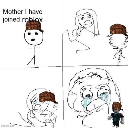 Mother I have joined the internet | roblox | image tagged in mother i have joined the internet,memes | made w/ Imgflip meme maker