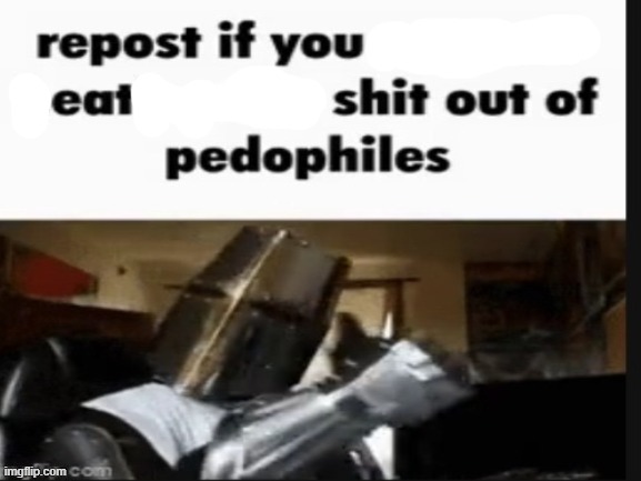 repost if you support beating the shit out of pedophiles | image tagged in repost if you support beating the shit out of pedophiles | made w/ Imgflip meme maker