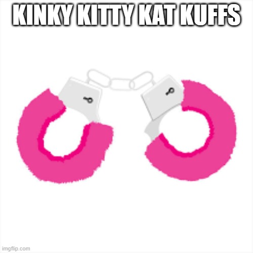 memes by Brad Kinky kitty kat kuffs | KINKY KITTY KAT KUFFS | image tagged in cats,funny,funny cat memes,handcuffs,humor,kittens | made w/ Imgflip meme maker