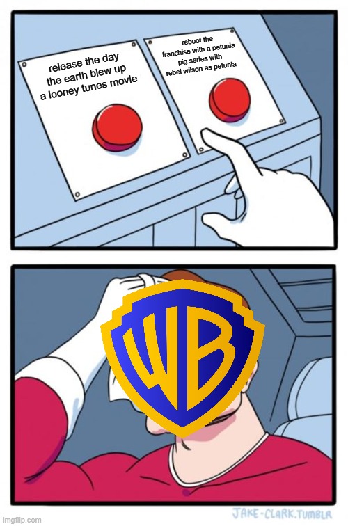 take a guess which one they'll pick p.s i have a bad feeling they're gonna push button number two | reboot the franchise with a petunia pig series with rebel wilson as petunia; release the day the earth blew up a looney tunes movie | image tagged in memes,two buttons,warner bros discovery,looney tunes,prediction | made w/ Imgflip meme maker