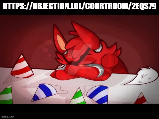 Sad foxy | HTTPS://OBJECTION.LOL/COURTROOM/2EQS79 | image tagged in sad foxy | made w/ Imgflip meme maker