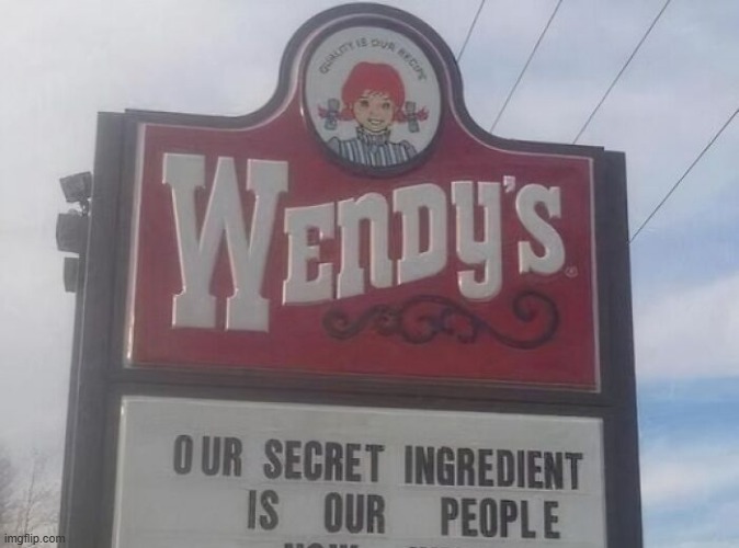 memes by Brad Wendys serves people | image tagged in fun,funny,wendy's,funny meme,humor,fast food | made w/ Imgflip meme maker