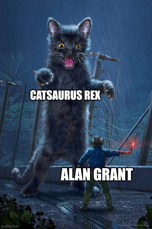 Catsaurus | CATSAURUS REX; ALAN GRANT | image tagged in kitten park,jurassic park,jpfan102504,cats | made w/ Imgflip meme maker