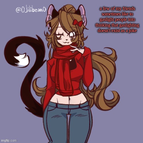 a few of my friends sometimes like to gaslight people into thinking that gaslighting doesn't exist as a joke | made w/ Imgflip meme maker