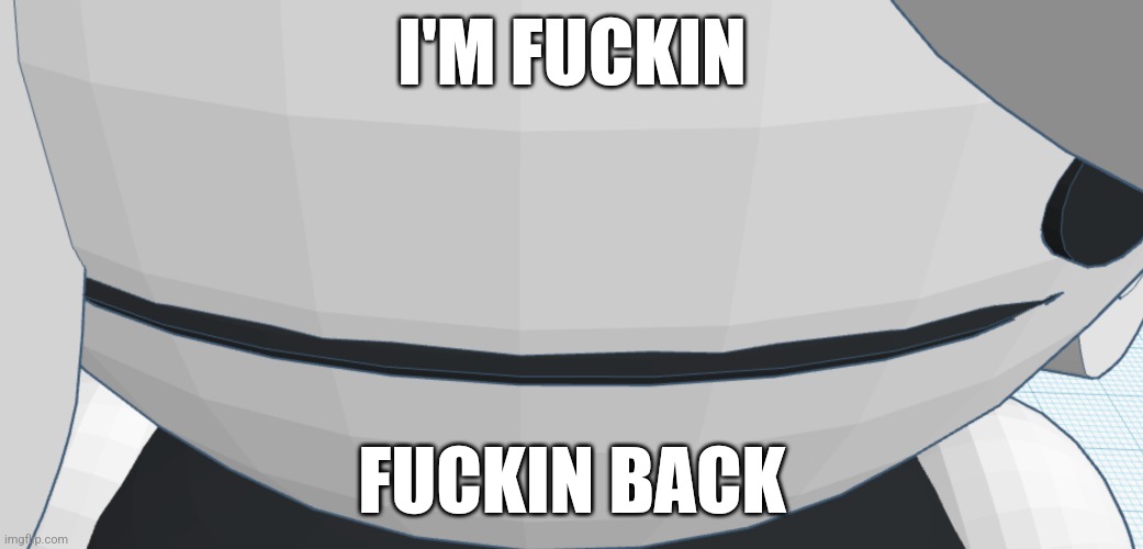 Sexy Chrono bean stare | I'M FUCKIN; FUCKIN BACK | image tagged in sexy chrono bean stare | made w/ Imgflip meme maker
