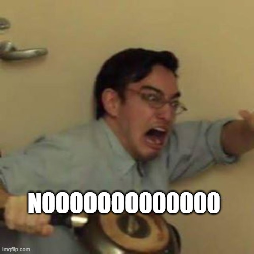 Confused Screaming | NOOOOOOO000000 | image tagged in confused screaming | made w/ Imgflip meme maker