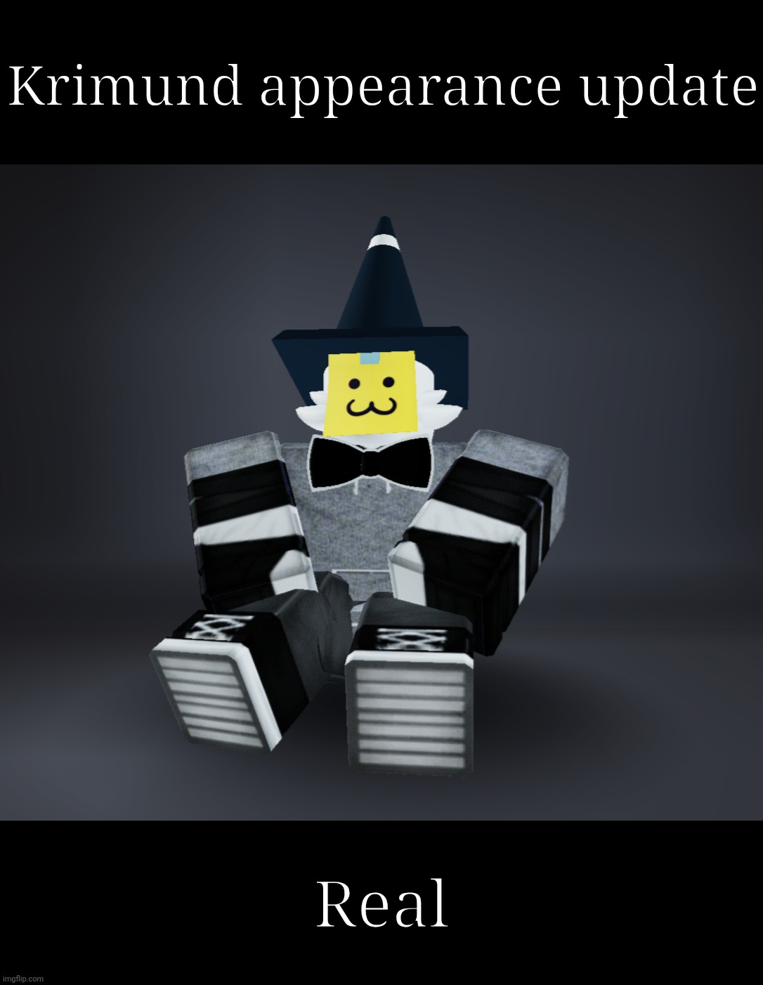 Krimund appearance update; Real | made w/ Imgflip meme maker