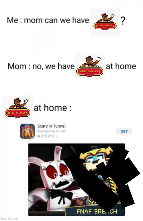 scary in tunnel (put a black box over blood so it didn't have to be NSFW) | image tagged in mom can we have,can we have no we have at home at home,ripoff | made w/ Imgflip meme maker