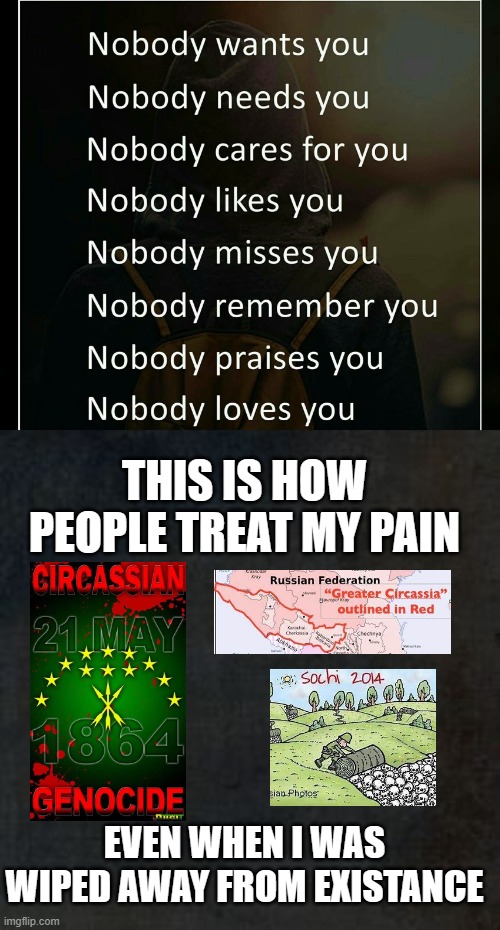 Just plain rude | THIS IS HOW PEOPLE TREAT MY PAIN; EVEN WHEN I WAS WIPED AWAY FROM EXISTANCE | image tagged in blank background why,sad,politics,memes,genocide | made w/ Imgflip meme maker