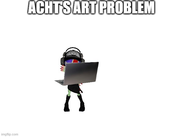 RP.mp3 | ACHT'S ART PROBLEM | made w/ Imgflip meme maker