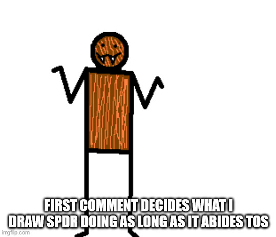 mistakes were made. | FIRST COMMENT DECIDES WHAT I DRAW SPDR DOING AS LONG AS IT ABIDES TOS | image tagged in mildly confused spdr | made w/ Imgflip meme maker