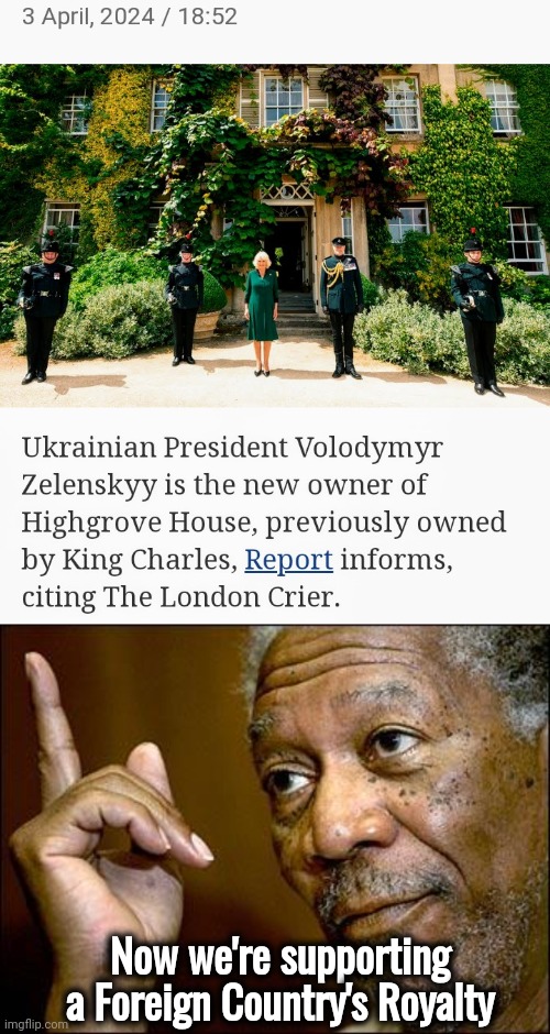 Can we stop paying for this ! | Now we're supporting a Foreign Country's Royalty | image tagged in this morgan freeman,elite scum,royals,x x everywhere,politicians suck | made w/ Imgflip meme maker