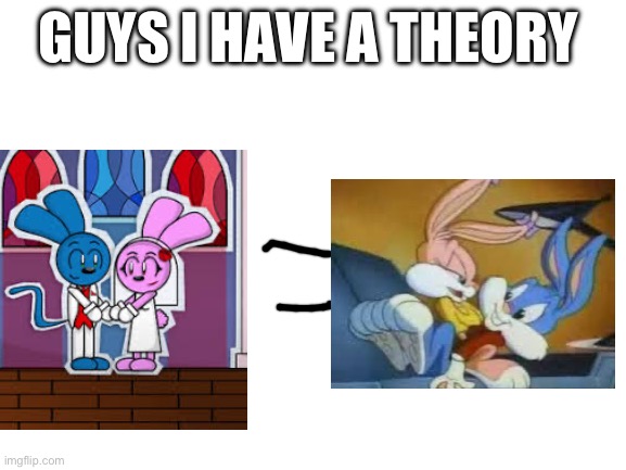 Blank White Template | GUYS I HAVE A THEORY | image tagged in blank white template | made w/ Imgflip meme maker