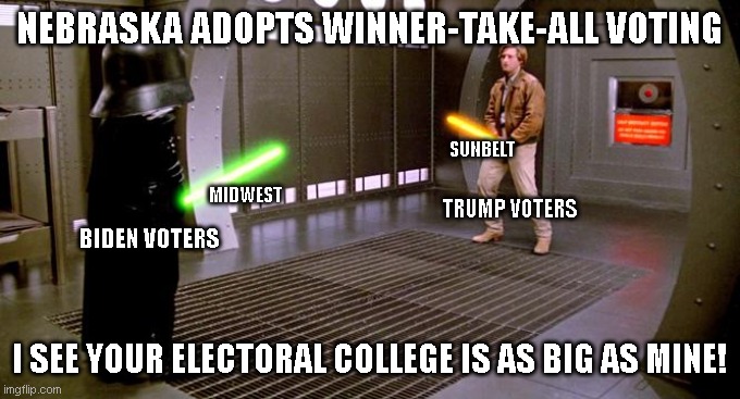 I see your Schwartz is as big as mine | NEBRASKA ADOPTS WINNER-TAKE-ALL VOTING; SUNBELT; MIDWEST; TRUMP VOTERS; BIDEN VOTERS; I SEE YOUR ELECTORAL COLLEGE IS AS BIG AS MINE! | image tagged in i see your schwartz is as big as mine | made w/ Imgflip meme maker