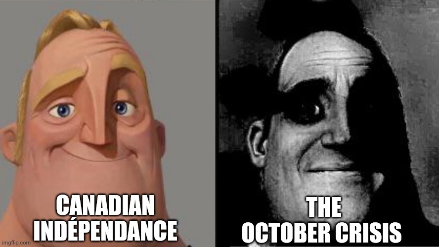 Those who know | CANADIAN INDÉPENDANCE THE OCTOBER CRISIS | image tagged in those who know | made w/ Imgflip meme maker