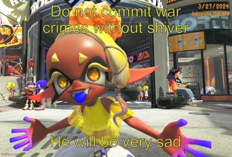 Frye going bleh | Do not commit war crimes without shiver; He will be very sad | image tagged in frye going bleh | made w/ Imgflip meme maker