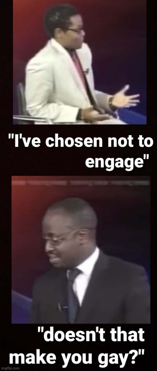 Doesn't that make you gae | image tagged in doesn't that make you gae | made w/ Imgflip meme maker