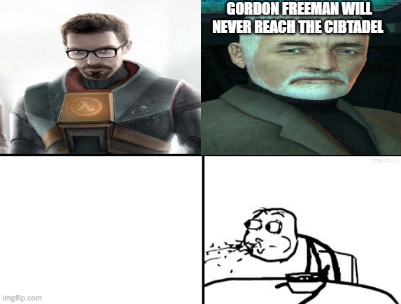 He will never | GORDON FREEMAN WILL NEVER REACH THE CIBTADEL | image tagged in he will never | made w/ Imgflip meme maker