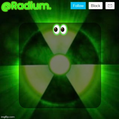 Radium. Template | 👀 | image tagged in radium template | made w/ Imgflip meme maker