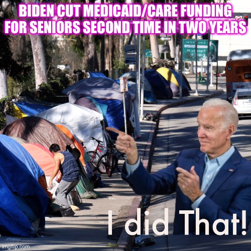 Biden AOC Pelosi | BIDEN CUT MEDICAID/CARE FUNDING FOR SENIORS SECOND TIME IN TWO YEARS | image tagged in i did that joe bidenflation,funny | made w/ Imgflip meme maker