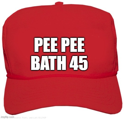 blank red MAGA GOLDEN BOY hat | PEE PEE
BATH 45 | image tagged in blank red maga hat,commie,golden showers,fascist,dictator,putin cheers | made w/ Imgflip meme maker
