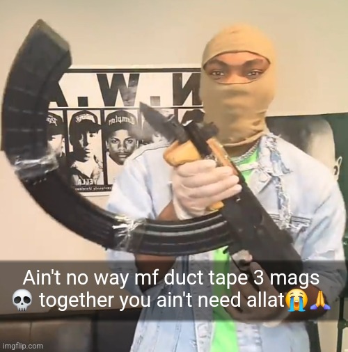 Ain't no way mf duct tape 3 mags 💀 together you ain't need allat😭🙏 | made w/ Imgflip meme maker