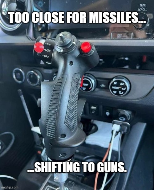 Bottom Gun... | TOO CLOSE FOR MISSILES... ...SHIFTING TO GUNS. | image tagged in top gun,missiles | made w/ Imgflip meme maker