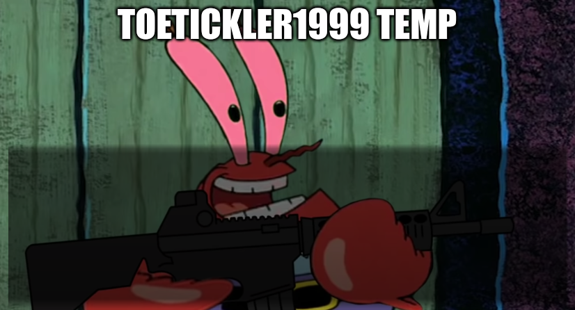 High Quality ToeTickler1999 temp Blank Meme Template