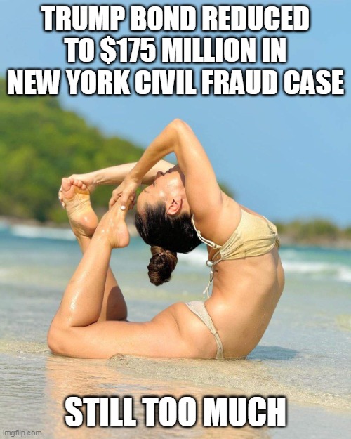 Too difficult | TRUMP BOND REDUCED TO $175 MILLION IN NEW YORK CIVIL FRAUD CASE; STILL TOO MUCH | image tagged in too difficult | made w/ Imgflip meme maker