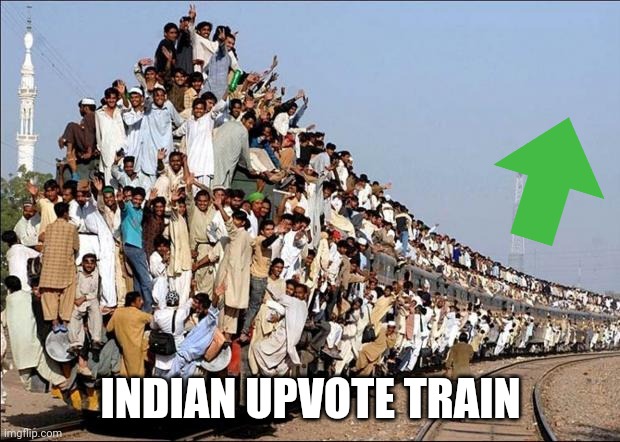 Indian Train | INDIAN UPVOTE TRAIN | image tagged in indian train | made w/ Imgflip meme maker