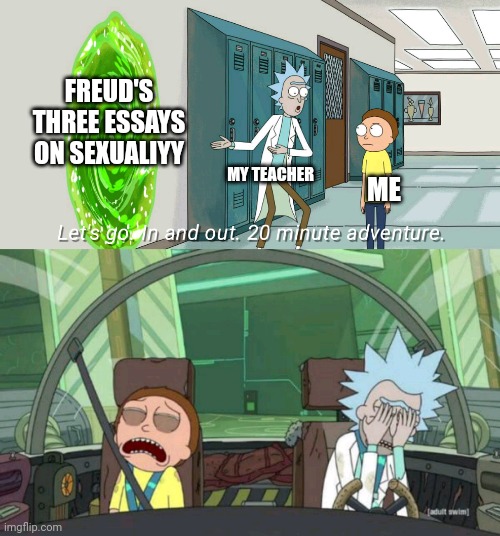 Come on bro they're just babies | FREUD'S THREE ESSAYS ON SEXUALIYY; MY TEACHER; ME | image tagged in psychology | made w/ Imgflip meme maker