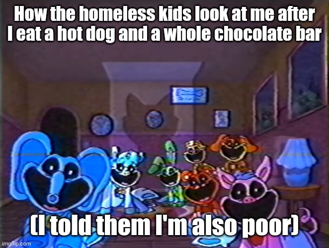 Yeah I see every of them having a pieces of sharp glass and more free weapons. | How the homeless kids look at me after I eat a hot dog and a whole chocolate bar; (I told them I'm also poor) | image tagged in smiling critters group smile | made w/ Imgflip meme maker