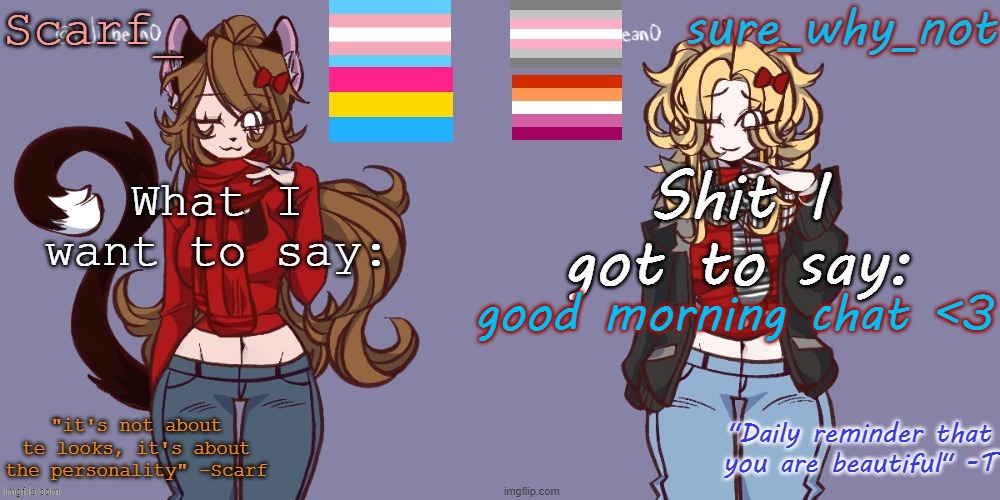good morning chat <3 | image tagged in scarf and t shared template | made w/ Imgflip meme maker
