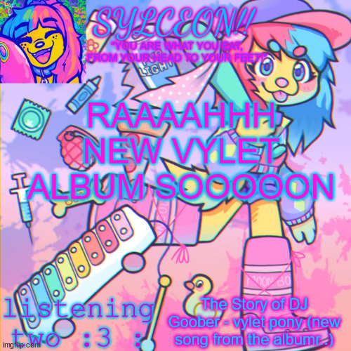 THIS IS SYLCEON SPEAKJIN AND UR LISTENIN 2 4LUNG!! | RAAAAHHH NEW VYLET ALBUM SOOOOON; The Story of DJ Goober - vylet pony (new song from the albumr..) | image tagged in this is sylceon speakjin and ur listenin 2 4lung | made w/ Imgflip meme maker