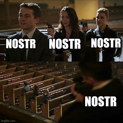 Assassination chain | NOSTR; NOSTR; NOSTR; NOSTR | image tagged in assassination chain | made w/ Imgflip meme maker