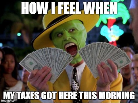 Money Money | HOW I FEEL WHEN MY TAXES GOT HERE THIS MORNING | image tagged in memes,money money | made w/ Imgflip meme maker