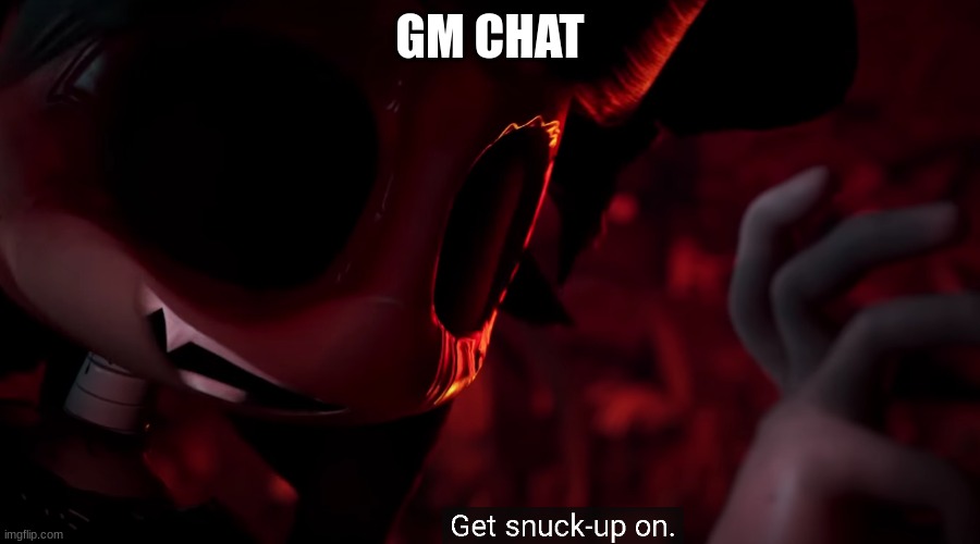 Lunch in 10 minutes :/ | GM CHAT | image tagged in get snuck up on | made w/ Imgflip meme maker
