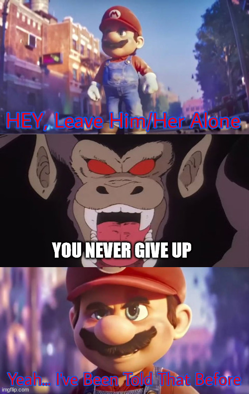 mario stands up to apezilla | YOU NEVER GIVE UP | image tagged in mario stands up to someone,godzilla,nintendo,super mario,monkey,monster | made w/ Imgflip meme maker