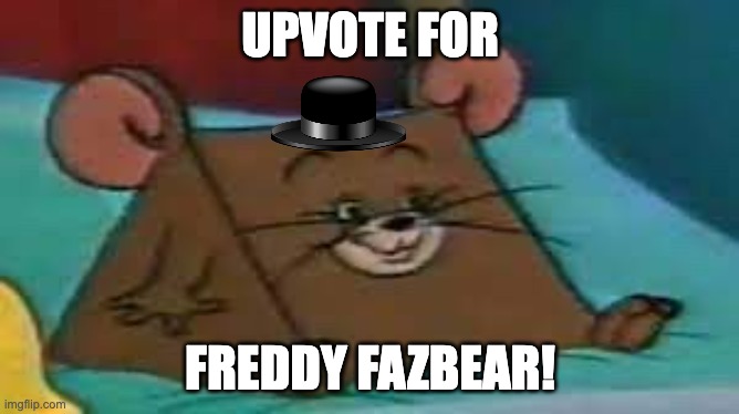 SMG-1 | UPVOTE FOR; FREDDY FAZBEAR! | image tagged in jerry ate cheese | made w/ Imgflip meme maker