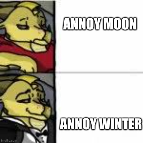 quibli tuxedo | ANNOY MOON; ANNOY WINTER | image tagged in memes | made w/ Imgflip meme maker