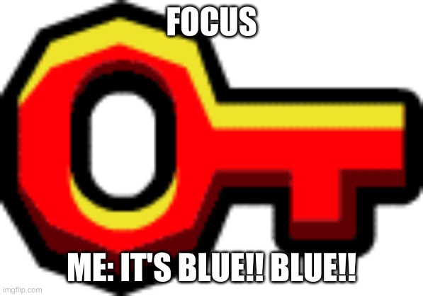 LIMBO Key | FOCUS ME: IT'S BLUE!! BLUE!! | image tagged in limbo key | made w/ Imgflip meme maker