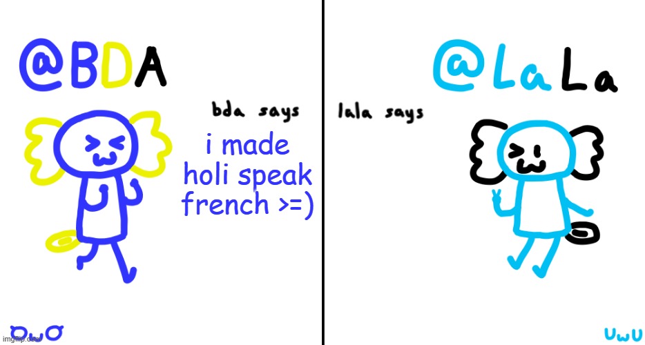 bda and lala announcment temp | i made holi speak french >=) | image tagged in bda and lala announcment temp | made w/ Imgflip meme maker