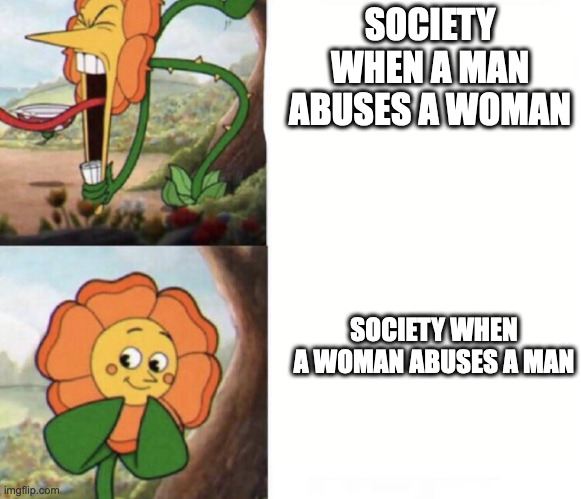 We live in a society, am I right chat? | SOCIETY WHEN A MAN ABUSES A WOMAN; SOCIETY WHEN A WOMAN ABUSES A MAN | image tagged in cagney carnation | made w/ Imgflip meme maker