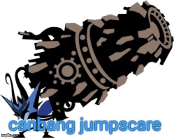 canbang | canbang jumpscare | image tagged in canbang | made w/ Imgflip meme maker