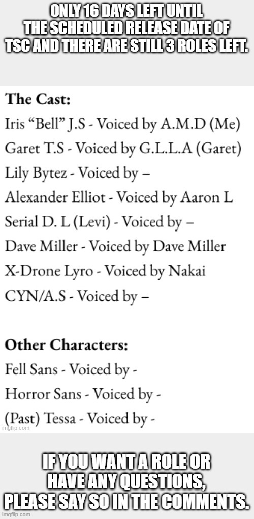 In recent news, we no longer have Dave Miller on board so we are also looking for a replacement | ONLY 16 DAYS LEFT UNTIL THE SCHEDULED RELEASE DATE OF TSC AND THERE ARE STILL 3 ROLES LEFT. IF YOU WANT A ROLE OR HAVE ANY QUESTIONS, PLEASE SAY SO IN THE COMMENTS. | made w/ Imgflip meme maker