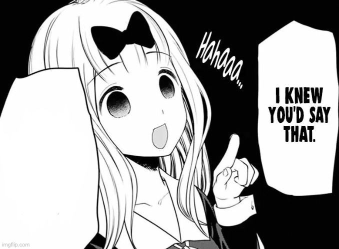 I knew you'd say that | image tagged in i knew you'd say that | made w/ Imgflip meme maker