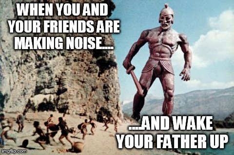 You Gonna Wake Dad Up! | WHEN YOU AND YOUR FRIENDS ARE MAKING NOISE.... ....AND WAKE YOUR FATHER UP | image tagged in memes,funny | made w/ Imgflip meme maker