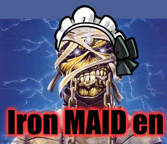 No this is not ok | Iron MAID en | image tagged in iron maiden,iron,maid,en,heavy metal | made w/ Imgflip meme maker